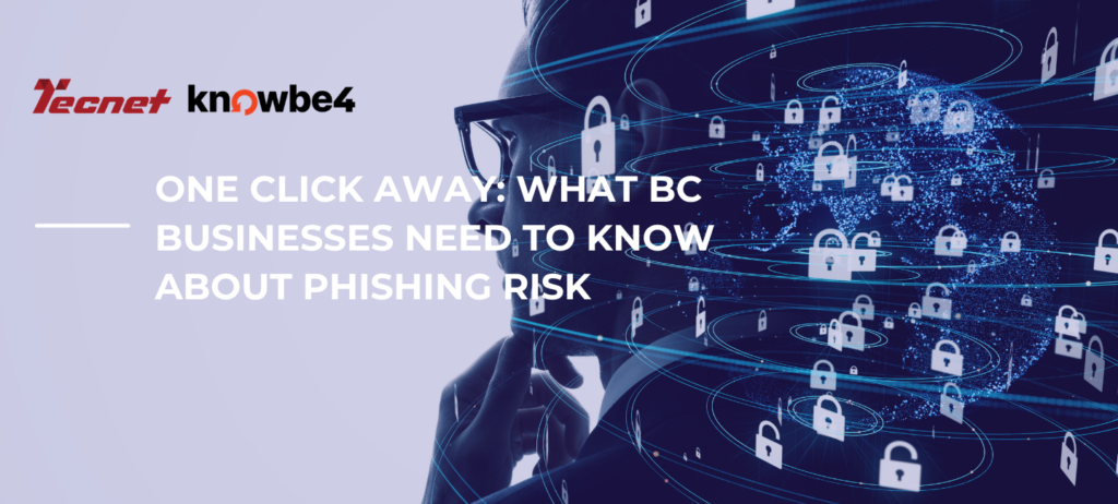 One Click Away: What BC Businesses Need to Know About Phishing Risk
